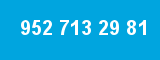 952 713 29 81